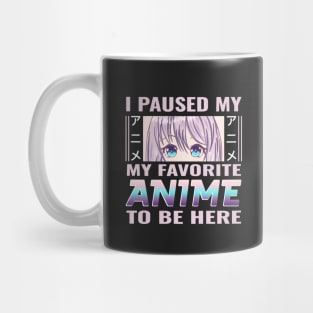 I paused my favorite anime to be here Mug